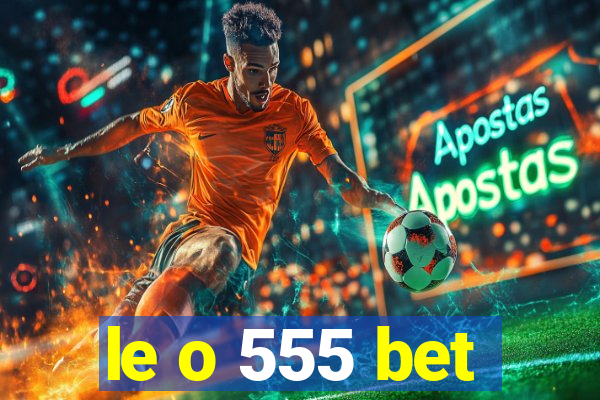 le o 555 bet